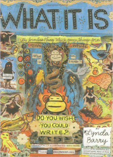 What it is, by Lynda Barry