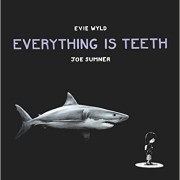 Everything is Teeth, by Evie Wyld and Joe Sumner